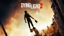 Dying Light 2 Is Set To Be Bigger And Better Than The Original